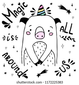 Cute Pig.  Hand drawn vector illustration with pig unicorn /hand-lettering - Magic is all around us.  New year of pig 2019 symbol