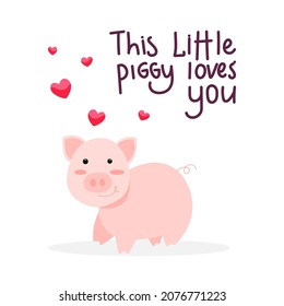 Cute pig loves you. Valentines Day greeting card concept. Vector illustration with lettering inscription