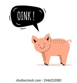 Cute pig says oink. Speech bubble, children's cards, children's learning. Flat vector illustration