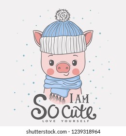 Cute piggy face with knitted cap, scarf. Winter time. I am So Cute slogan. Love Yourself. Vector illustration design for t shirt graphics, fashion prints, slogan tees, posters and other uses