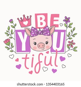 Cute piggy girl face, flowers, crown. Beautiful slogan. Cartoon vector illustration design for t-shirt graphics, fashion prints, slogan tees