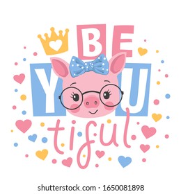 Cute piggy girl face with glasses. Beautiful slogan. Vector illustration for children print design, kids t-shirt, baby wear