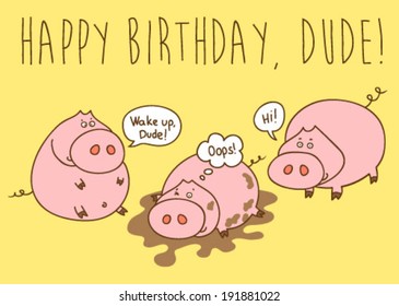 Cute Pigs. Happy Birthday card. Oink! Dude.