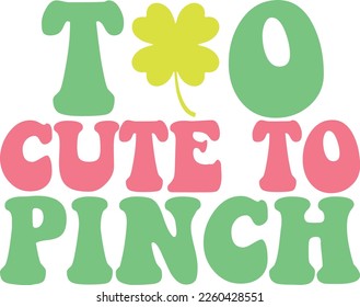 Too cute to pinch Best T-shirt Design for St.Patrick's Day Retro SVG in 2023.