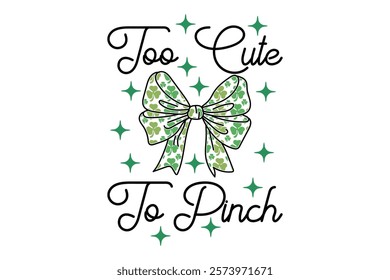 Too Cute to Pinch EPS St.Patrick s Day T-shirt Design