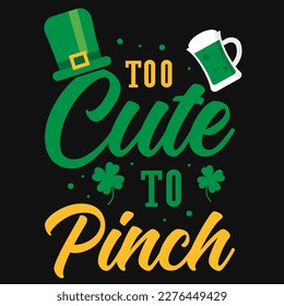 Too cute to pinch Irish Patrick day tshirt design 