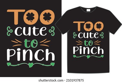 too cute to pinch St. Patrick's Day t-shirt design.