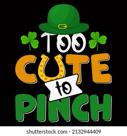 Too cute to pinch. St Patrick's Day T Shirt Design
