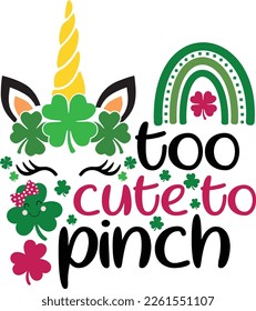 Too cute to pinch - St Patrick's Day inspirational lettering design. Irish leprechaun shenanigans lucky charm clover funny quote