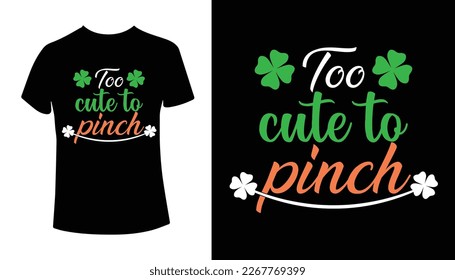 Too Cute to Pinch St. Patrick's Day Typography T-shirt Design 