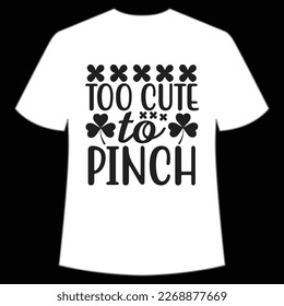 Too Cute To Pinch, St. Patrick's Day Shirt Print Template, Lucky Charms, Irish, everyone has a little luck Typography Design