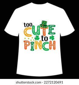 Too Cute To Pinch, St. Patrick's Day Shirt Print Template, Lucky Charms, Irish, everyone has a little luck Typography Design