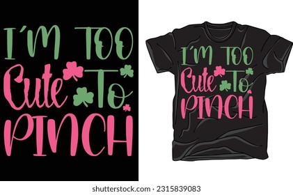 Too Cute To Pinch St Patrick's Day Shirt,Funny Shirt,Group Shirt,St Patrick's Humor,Happy St Patrick's,Shirt Gift,St Patrick's Pinch