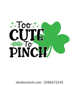 too cute to pinch, St Patrick's day T-Shirt Design, Saint Patrick's Day shirt, St Patrick's Day Quotes, Clover, Saint Patrick's Day, Gnome, Rainbow, Lucky, Shamrock