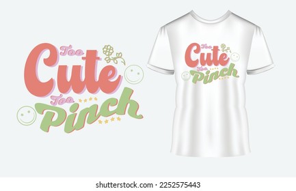 Too Cute to Pinch SVG. St. Patrick's Day. st Patrick's day quote vector t shirt design