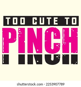 Too Cute to Pinch Svg  t shirt designs vector file 