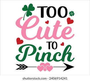 Too cute to pinch T-shirt, St Patrick's Day Shirt, St Patrick's Day Saying, St Patrick's Quote, Shamrock, Irish, Saint Patrick's Day, Lucky, Cut File For Cricut And Silhouette