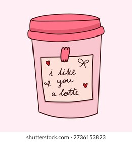 Cute pink coffee cup vector with a love note sticker. Romantic pun I like you a latte vector. Valentines Day coffee to go illustration. Kawaii cafe branding vector element