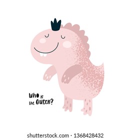 Cute pink dinosaur princess baby. Who is the queen lettering. Illustration for kids game, book, t-shirt, card, print, poster, decoration and textile. Isolated vector