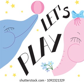 Cute  pink elephant with flowers and blue dolphin with ball, on the white background with the words "Let's play". Could be used as poster, t-shirt print or banner. 