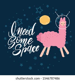 Cute pink llama with space helmets in deep blue space galaxy with stars and lettering quote inscription - I need some space