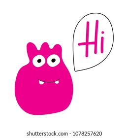 Cute pink monster with teeth saying Hi in speech bubble. Vector illustration isolated on white background.