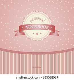 Cute pink pattern with vintage label for notepad. Cover for notepad, diary. Comes with patterns of flowers and stripes. Vector.