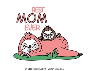 Cute pink sloth. Best mom ever inscription. Design element for greeting postcard. Mother with baby. Tropical and exotic nature and wild life. Cartoon flat vector illustration