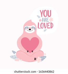 Cute pink sloth holding a big pink heart. Text you are loved. Greeting card, banner or poster for Valentine's Day, birthday. Hand drawn funny exotic animal. Vector flat illustration.