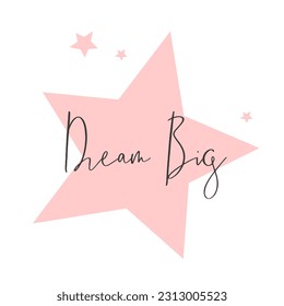 Cute pink star print with lettering. Dream Big, t-shirt print design idea, isolated on white background