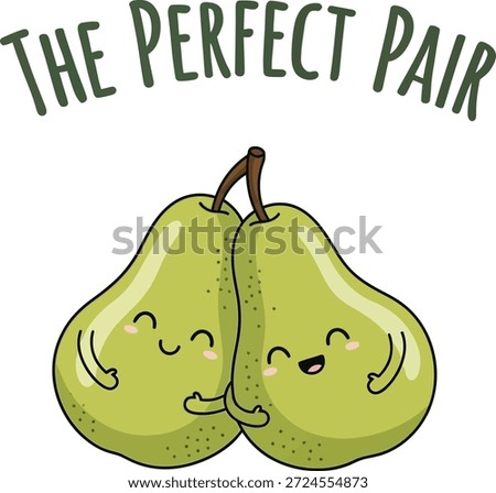 Cute and playful illustration of two smiling green pears hugging each other, paired with the humorous wordplay quote “The Perfect Pair.”