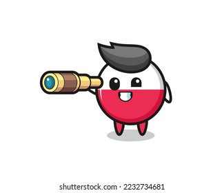 cute poland flag badge character is holding an old telescope , cute style design for t shirt, sticker, logo element