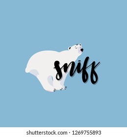 Cute polar bear. Flat hand drawn vector card with handwritten lettering - sniff. Isolated cartoon illustration.