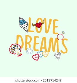 Cute pop art sticker patch vector illustration with Love Dreams typography, featuring pizza, diamond, ice cream, and winged heart icons. Perfect for fashion, t-shirt prints, and apparel design.