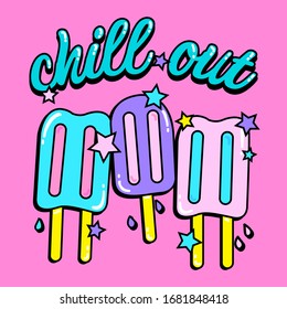 CUTE POPSICLES, CHILL OUT, SLOGAN PRINT VECTOR