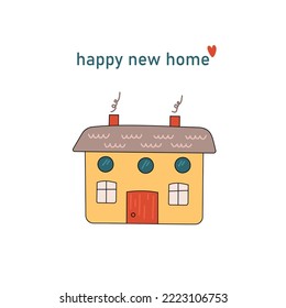 Cute postcard happy new home. Hand drawn vector illustration of a house for print, postcards, invitations.

