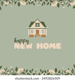 Cute postcard with the inscription happy new home. House with flowers isolated on green background. Poster, invitation