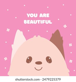 Cute postcard with kawaii animal dog. You are beautiful congratulations card.Vector cartoon illustration.Birthday, party holiday card. Pink background.