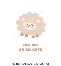 Cute postcard with kawaii animal sheep,ewe,lamb,mutton. You are so so cute congratulations card.Vector cartoon illustration.Birthday, party holiday card.White background.