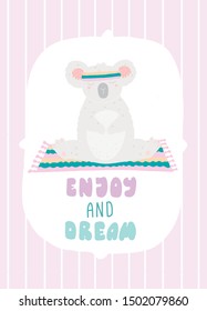 Cute postcard, with lettering ENJOY and DREAM, koala practices yoga. flat illustration.