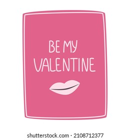 Cute postcard with lips and text be my valentine. Happy Valentine's Day. Romantic math graphics in flat cartoon style.