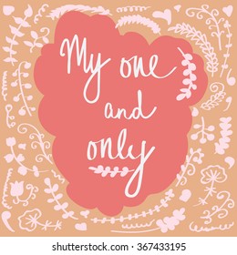 Cute postcard for one and only. Decorated with monochrome flowers and plants and isolated on light background. Wedding and engagement element. Postcards and posters. Valentine Day.