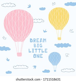 Cute poster with air balloons, clouds, birds and handwritten lettering Dream big little one. Illustration for the design of children's rooms, greeting cards, textiles. Vector