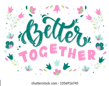 cute poster, banner, print, card design for the Friendship day. Hand lettering quote 'Better together' decorated by abstract floral elements on white background. EPS 10