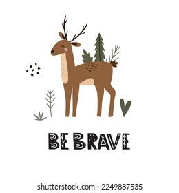Cute poster with a deer. Be brave. Scandinavian poster for kids wallpaper and home decor. Cute pastel vector illustration in cartoon style.