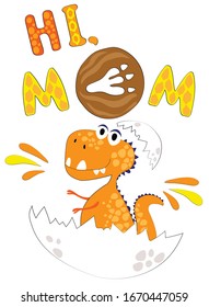 Cute poster with dinosaur. Hi, mom - lettering. Print design for children’s t-shirts, fabrics, sweatshirts.
Print wallpaper in nursery 
tyrannosaurus rex
