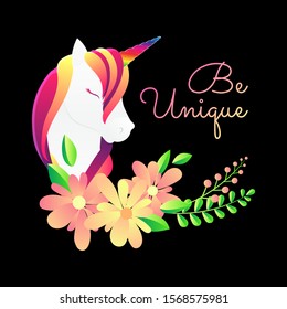 Cute poster, greeting card or apparel print with unicorn, flowers . Flat gradient.Lettering be unique . Cartoon character. Vector illustration. Decorative art Isolated on black