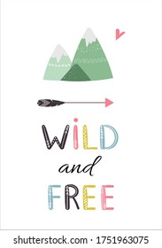 Cute poster with hand drawn decorative phrase wild and free, mountain, arrow in indian tribal style. Vector illustration