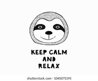 Cute poster with hand drawn funny sloth. Keep calm and relax motivational  quote. Vector illustration for card, print on clothes.