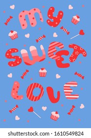 Cute poster with lettering for Valentine's day greetings. Candies, cupcakes and hearts on blue background. Flyer, postcard, invitation, poster, brochure, banner